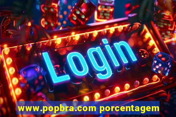 www.popbra.com porcentagem